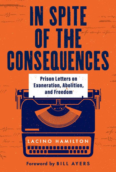 Spite of the Consequences: Prison Letters on Exoneration, Abolition, and Freedom