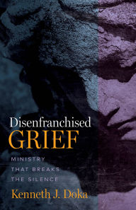 Title: Disenfranchised Grief: Ministry That Breaks the Silence, Author: Kenneth J. Doka