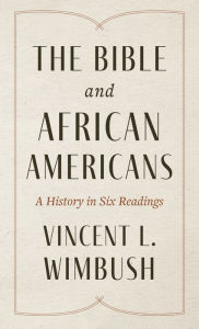 Title: The Bible and African Americans: A History in Six Readings, Author: Vincent L. Wimbush Union Theological Seminar