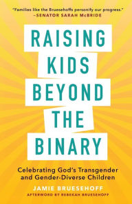 French audio books download free Raising Kids beyond the Binary: Celebrating God's Transgender and Gender-Diverse Children PDB PDF FB2 by Jamie Bruesehoff, Rebekah Bruesehoff, Sarah McBride 9781506488653