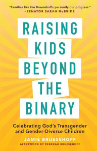 Free ebooks download kindle pc Raising Kids beyond the Binary: Celebrating God's Transgender and Gender-Diverse Children by Jamie Bruesehoff, Rebekah Bruesehoff, Sarah McBride 9781506488653 DJVU PDB (English literature)