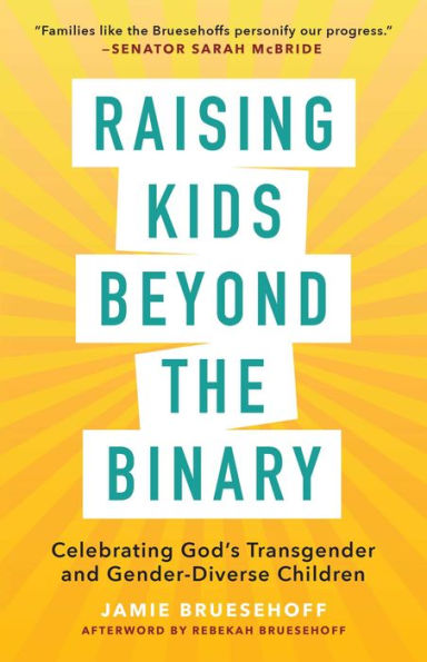 Raising Kids beyond the Binary: Celebrating God's Transgender and Gender-Diverse Children