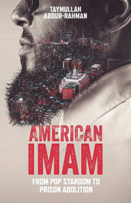 Books download iphone 4 American Imam: From Pop Stardom to Prison Abolition by Taymullah Abdur-Rahman PDB 9781506489285 in English