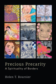 Title: Precious Precarity: A Spirituality of Borders, Author: Helen T. Boursier