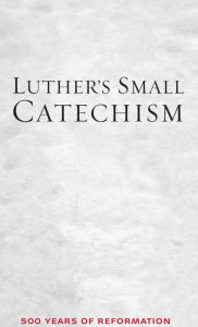 Title: Luther's Small Catechism, Study Edition, Author: Martin Luther