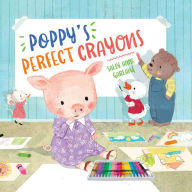 Title: Poppy's Perfect Crayons, Author: Sally Anne Garland