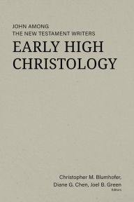 Download books on ipad mini Early High Christology: John among the New Testament Writers (English Edition) CHM MOBI FB2 9781506491011