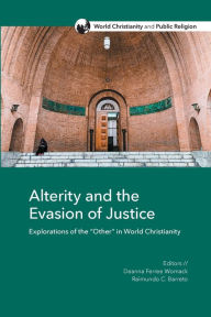 Title: Alterity and the Evasion of Justice: Explorations of the 