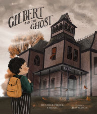Free audio books and downloads Gilbert and the Ghost by Heather Pierce Stigall, Jess Mason PDB RTF MOBI 9781506491493 (English literature)