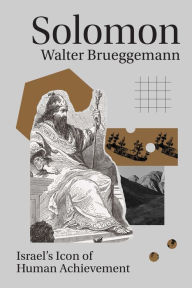 Title: Solomon, Author: Walter Brueggemann Columbia Theological Semi