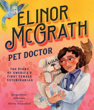 Download ebook from google book as pdf Elinor McGrath, Pet Doctor: The Story of America's First Female Veterinarian