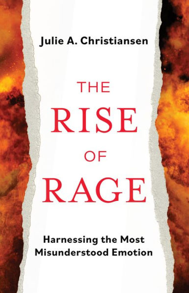 the Rise of Rage: Harnessing Most Misunderstood Emotion