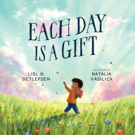 Title: Each Day Is a Gift, Author: Lisl H. Detlefsen