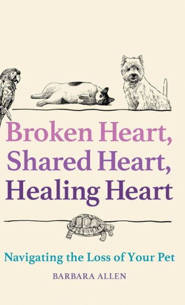 Broken Heart, Shared Healing Heart: Navigating the Loss of Your Pet