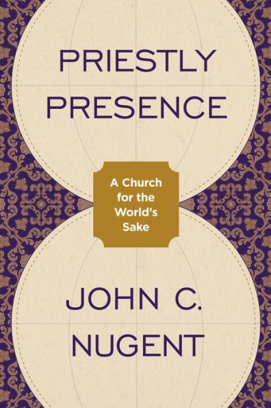 Priestly Presence: A Church for the World's Sake