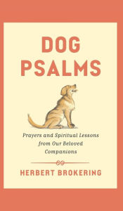 Kindle ebook italiano download Dog Psalms: Prayers and Spiritual Lessons from Our Beloved Companions