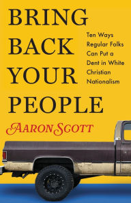 Ebook for dot net free download Bring Back Your People: Ten Ways Regular Folks Can Put a Dent in White Christian Nationalism