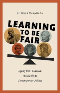 Download books on ipad mini Learning to Be Fair: Equity from Classical Philosophy to Contemporary Politics RTF English version 9781506495095 by Charles McNamara