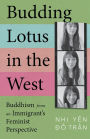 Budding Lotus in the West: Buddhism from an Immigrant's Feminist Perspective