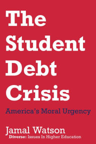Title: The Student Debt Crisis: America's Moral Urgency, Author: Jamal Watson