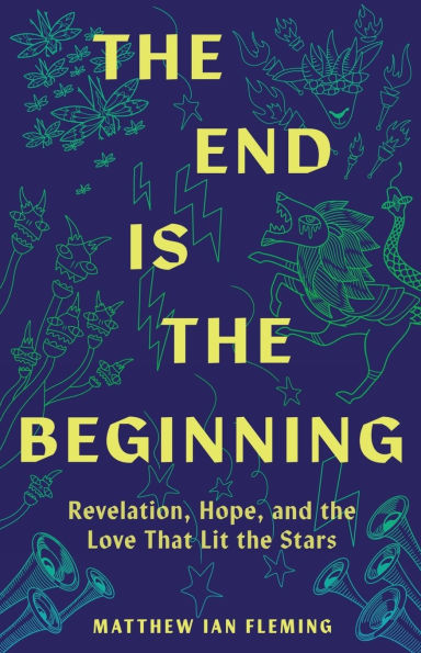 the End Is Beginning: Revelation, Hope, and Love That Lit Stars