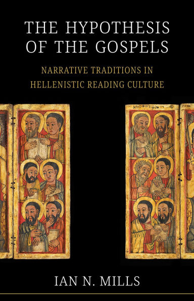 The Hypothesis of the Gospels: Narrative Traditions in Hellenistic Reading Culture