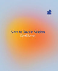 Title: Slavs to Slavs in Mission: Identity of Czech Missionaries in Former Yugoslavia Countries, Author: David Symon