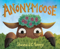 Title: Anonymoose, Author: Shawna J. C. Tenney