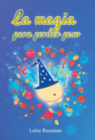 Title: La magia para perder peso, Author: Loira Rocamar