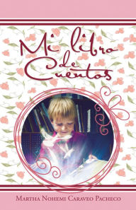 Title: Mi libro de cuentos, Author: Martha Nohemi Caraveo Pacheco