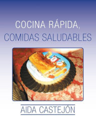 Title: Cocina rápida, comidas saludables, Author: Aida Castejón