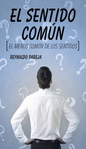 Title: El SENTIDO COMÚN: el menos común de los sentidos, Author: Reynaldo Pareja