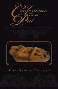 Title: Confesiones En La Piel, Author: Juan Ramos Cardozo