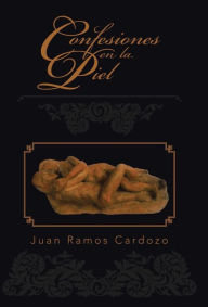 Title: Confesiones en la piel, Author: Juan Ramos Cardozo