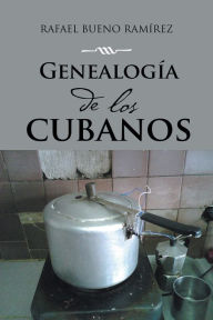 Title: Genealogía De Los Cubanos, Author: Rafael Bueno Ramírez