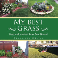 Title: My Best Grass: Basic and Practical Lawn Care Manual, Author: Francisco ?Paco? Mieres
