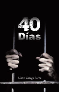 Title: 40 Días, Author: Mario Ortega Barba