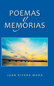 Title: Poemas y memorias, Author: Juan Rivera Mora