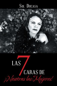 Title: Las 7 Caras De Nosotras Las Mujeres!, Author: Sol Ducasa