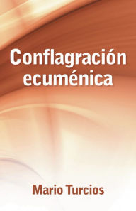 Title: Conflagración ecuménica, Author: Mario Turcios