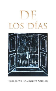 Title: De los días, Author: Irma Ruth Domínguez Aguilar