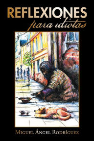 Title: Reflexiones Para Idiotas, Author: Miguel Ángel Rodríguez