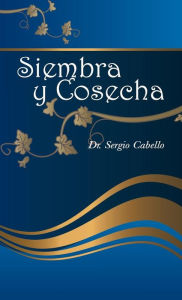 Title: Siembra y cosecha, Author: Sergio Cabello