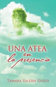 Title: Una atea en la presencia, Author: Tamara Valérie Gozzi