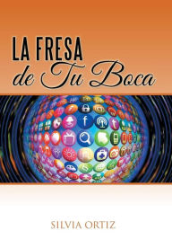 Title: La fresa de tu boca, Author: Silvia Ortiz