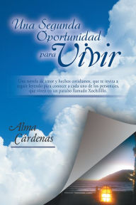 Title: Una segunda oportunidad para vivir, Author: Alma Cárdenas