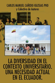 Title: La diversidad en el contexto universitario. Una necesidad actual en el Ecuador., Author: Dr.Carlos Manuel Cañedo Iglesias