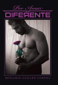 Title: Por amar diferente, Author: Benjamïn Guillïn Corona