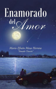 Title: Enamorado Del Amor, Author: Mario Efraïn Meza Herrera