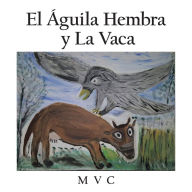 Title: El Águila Hembra Y La Vaca, Author: MVC
